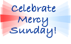 Celebrate Mercy Sunday