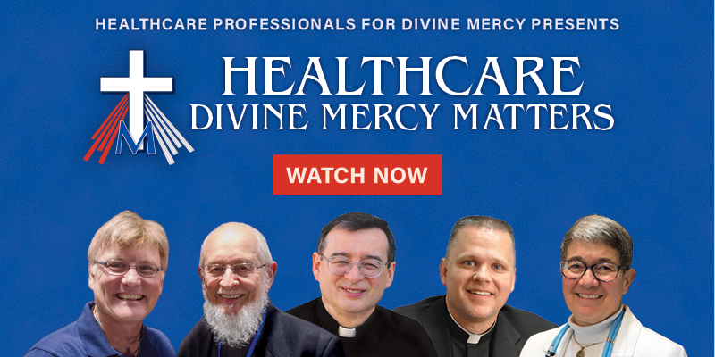 Healthcare Professionals for Divine Mercy presents Healthcare Divine Mercy Matters - Watch Now