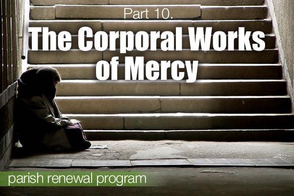 Part 10: The Corporal Works of Mercy